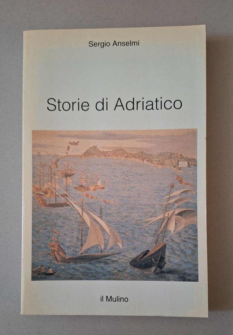 SERGIO ANSELMI STORIE DI ADRIATICO IL MULINO 1996
