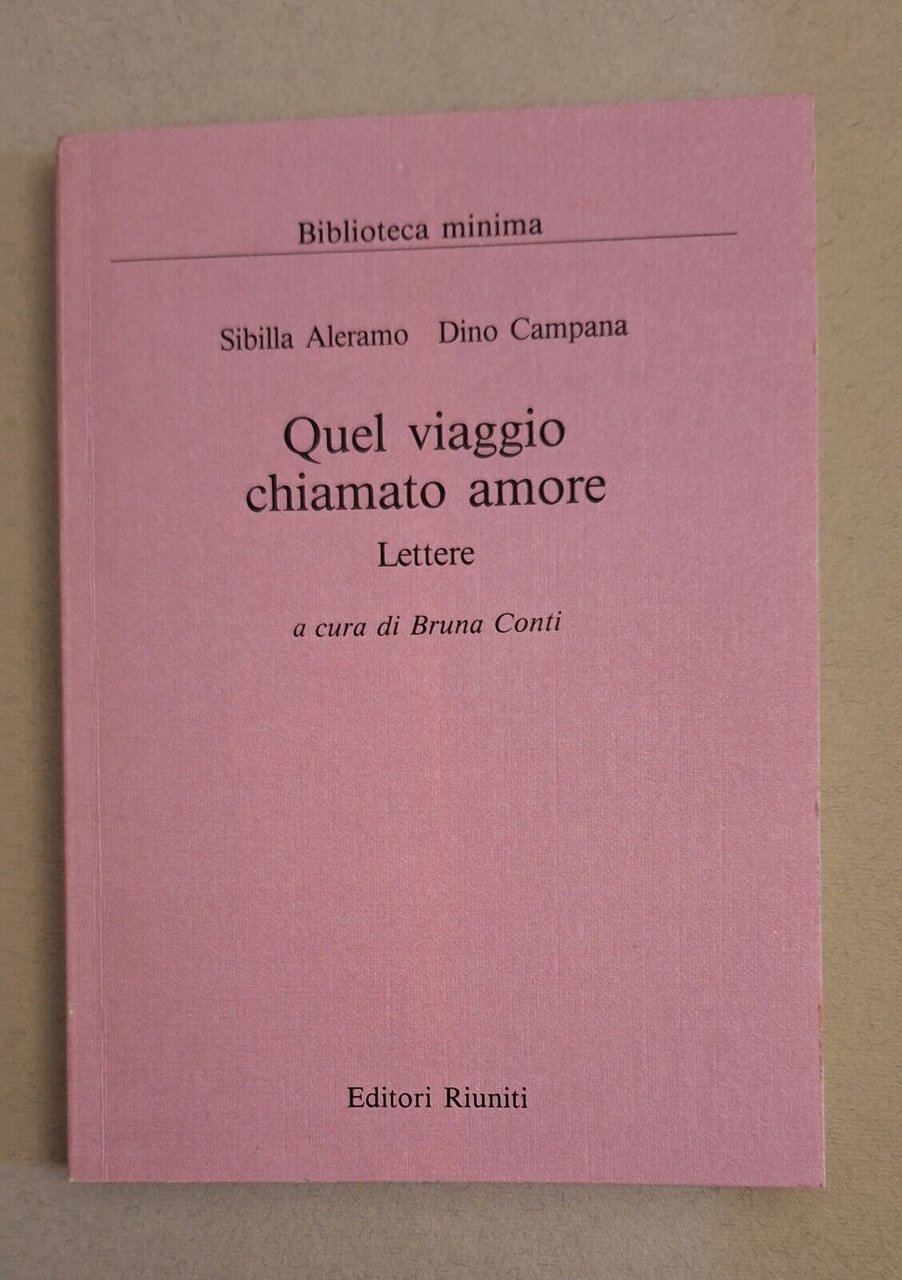 SIBILLA ALERAMO DINO CAMPANA QUEL VIAGGIO CHIAMATO AMORE EDITORI RIUNITI …