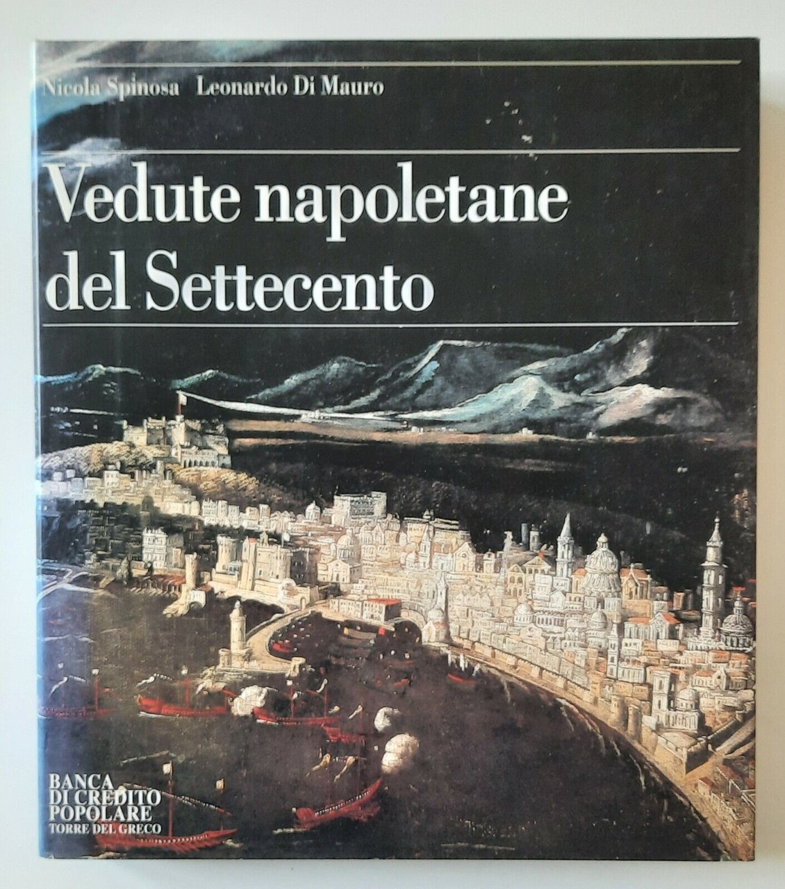 SPINOSA / DI MAURO VEDUTE NAPOLETANE DEL SETTECENTO B.d.C.P. ELECTA …