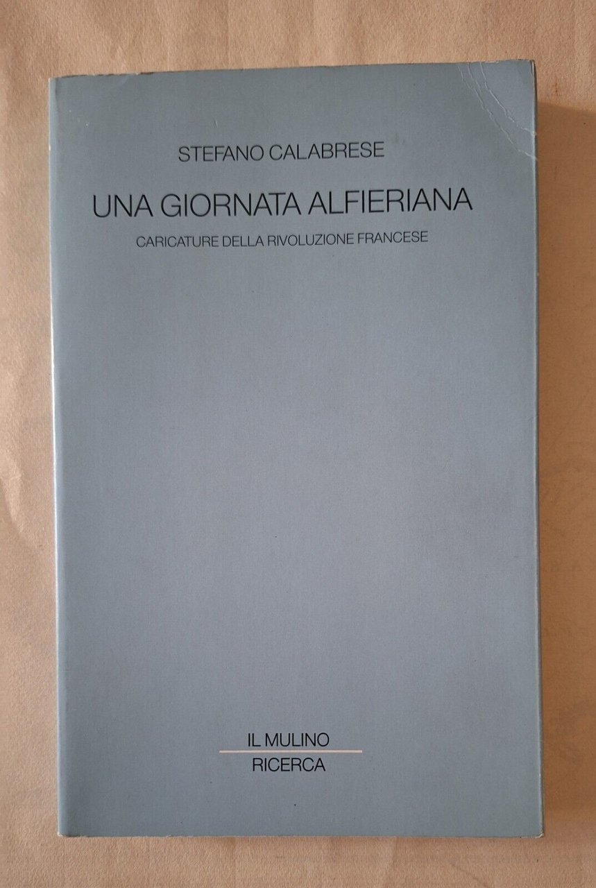 STEFANO CALABRESE UNA GIORNATA ALFIERIANA IL MULINO 1989