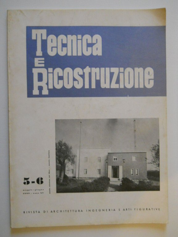TECNICA E RICOSTRUZIONE RIVISTA ARCHITETTURA INGEGNERIA ARTI FIG. N.5-6 1960
