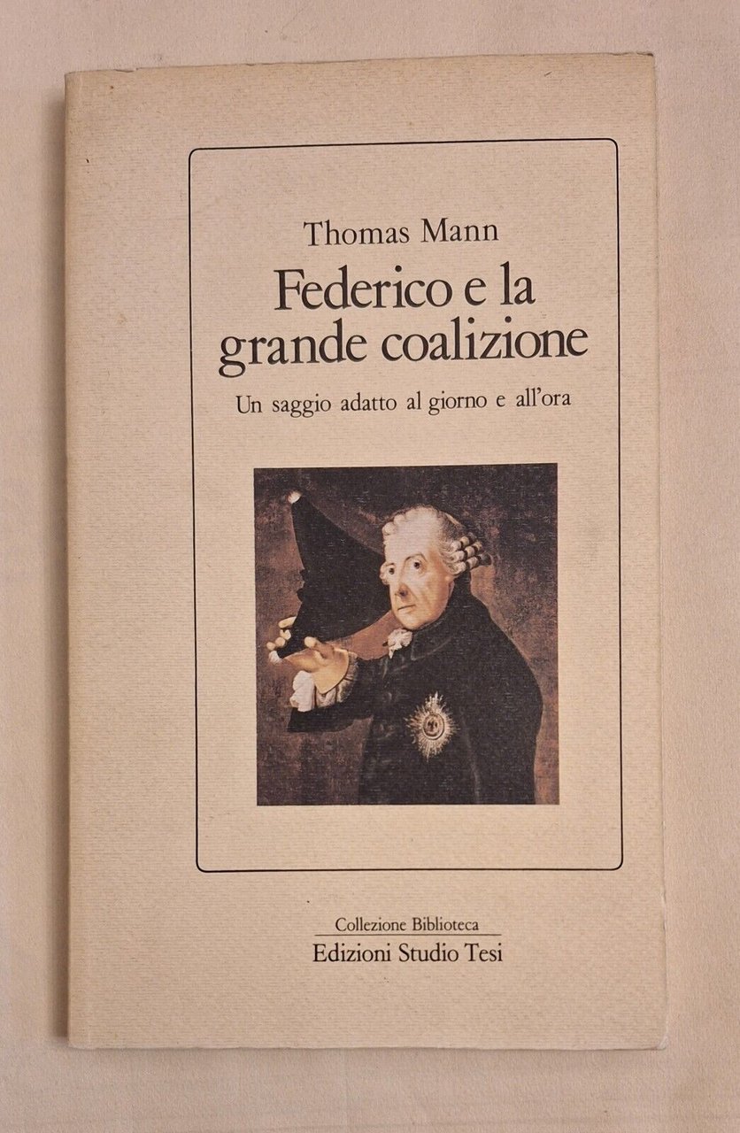 THOMAS MANN FEDERICO E LA GRANDE COALIZIONE ED. TESI 1986