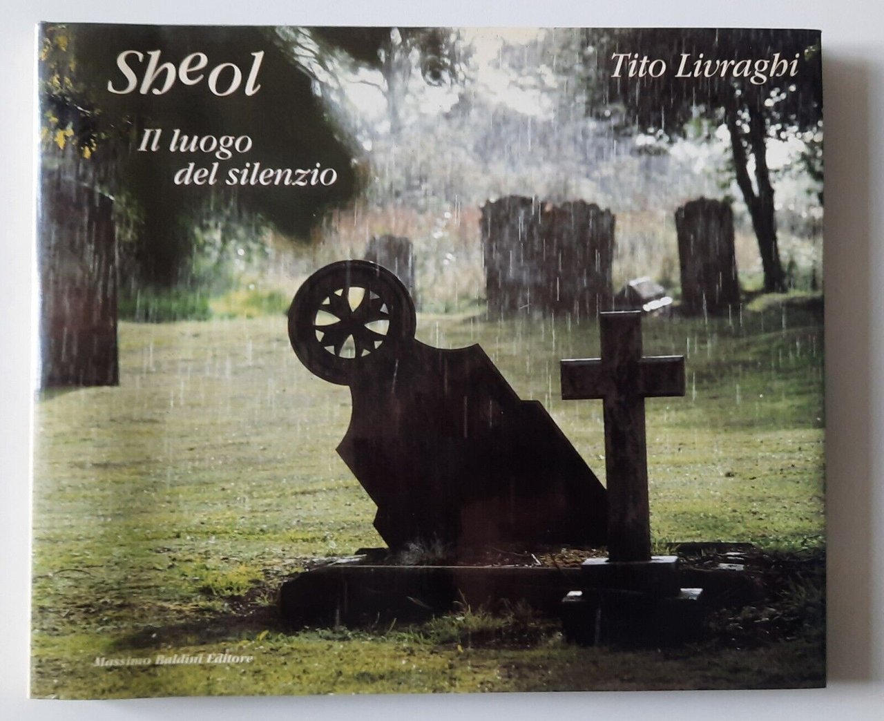 TITO LIVRAGHI SHEOL IL LUOGO DEL SILENZIO BALDINI ED. 1990