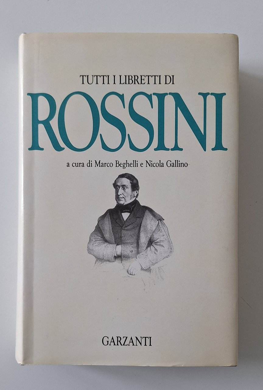 TUTTI I LIBRETTI DI ROSSINI GARZANTI 1991 | Immagine principale