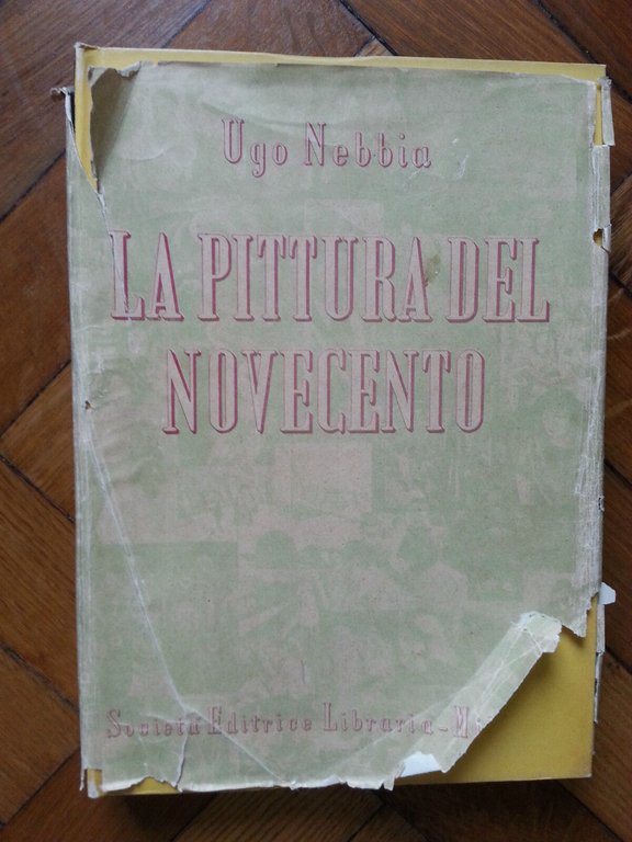 UGO NEBBIA LA PITTURA DEL NOVECENTO SOC. EDITRICE LIBRARIA 1946