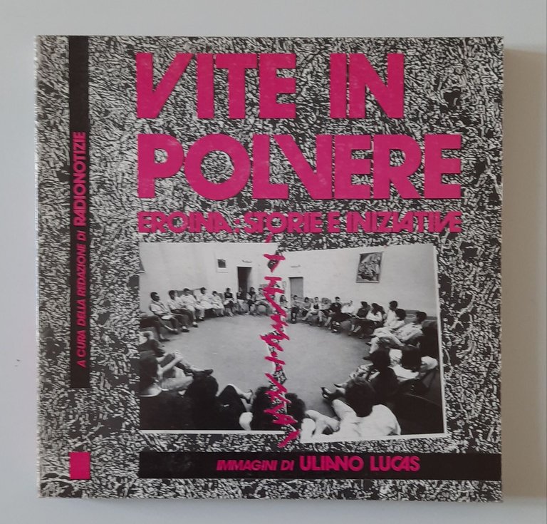 ULIANO LUCAS VITE IN POLVERE EROINA STORIE E INIZIATIVE ED. RADIONOTIZIE 1990