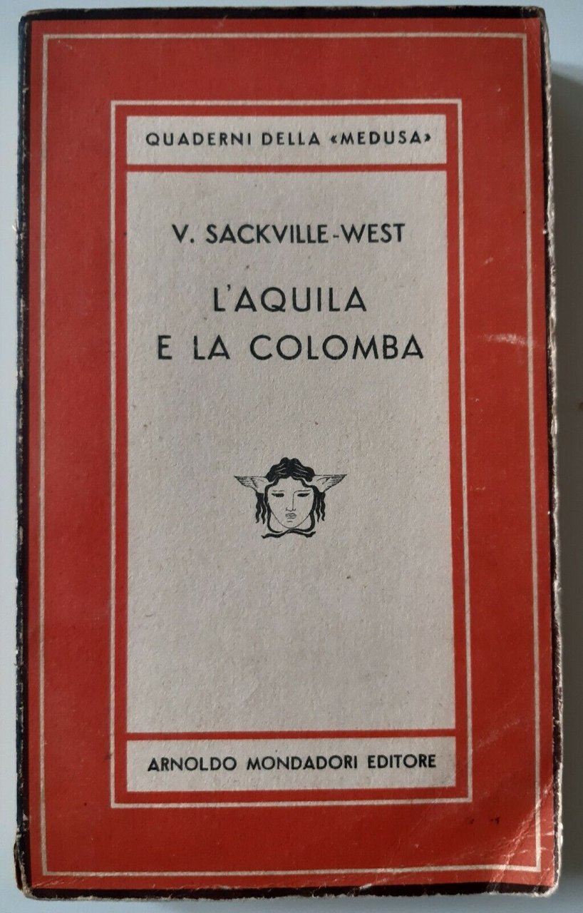 V. SACKVILLE-WEST L'AQUILA E LA COLOMBA MONDADORI MEDUSA 1946