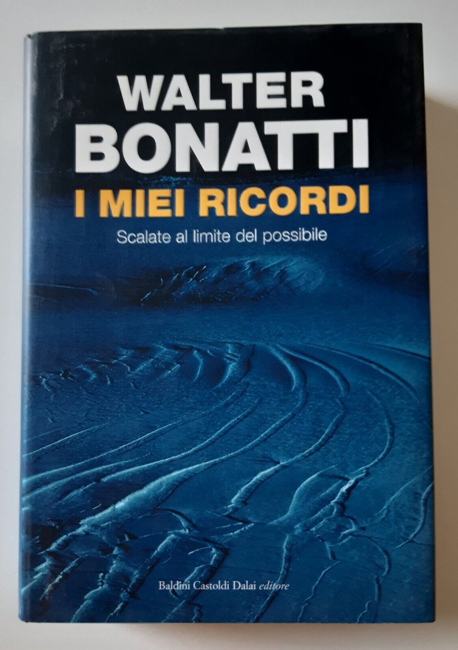 WALTER BONATTI I MIEI RICORDI BALDINI CASTOLDI DALAI ED. 2008