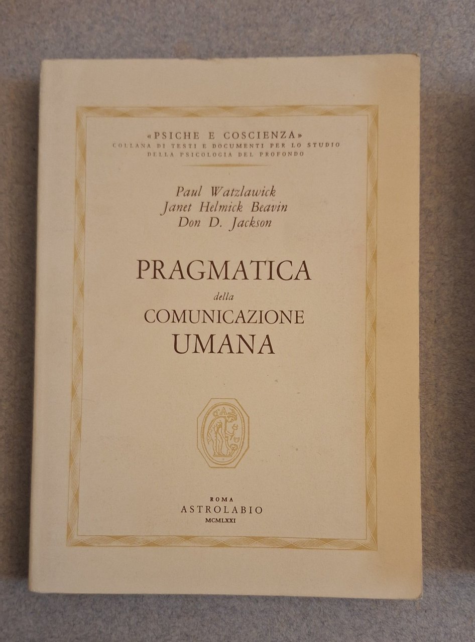 WATZLAWICK BEAVIN JACKSON PRAGMATICA DELLA COMUNICAZIONE UMANA ASTROLABIO 1971
