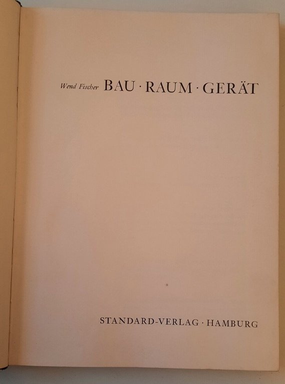 WEND FISCHER BAU RAUM GERAT STANDARD VERLAG 1957