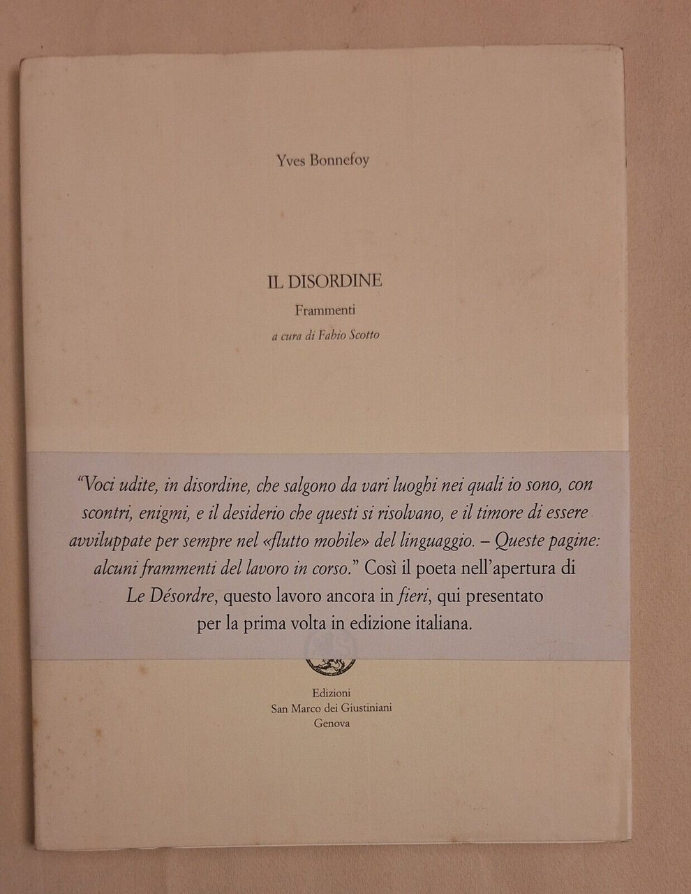 YVES BONNEFOY IL DISORDINE FRAMMENTI ED. SAN MARCO GIUSTINIANI 2004