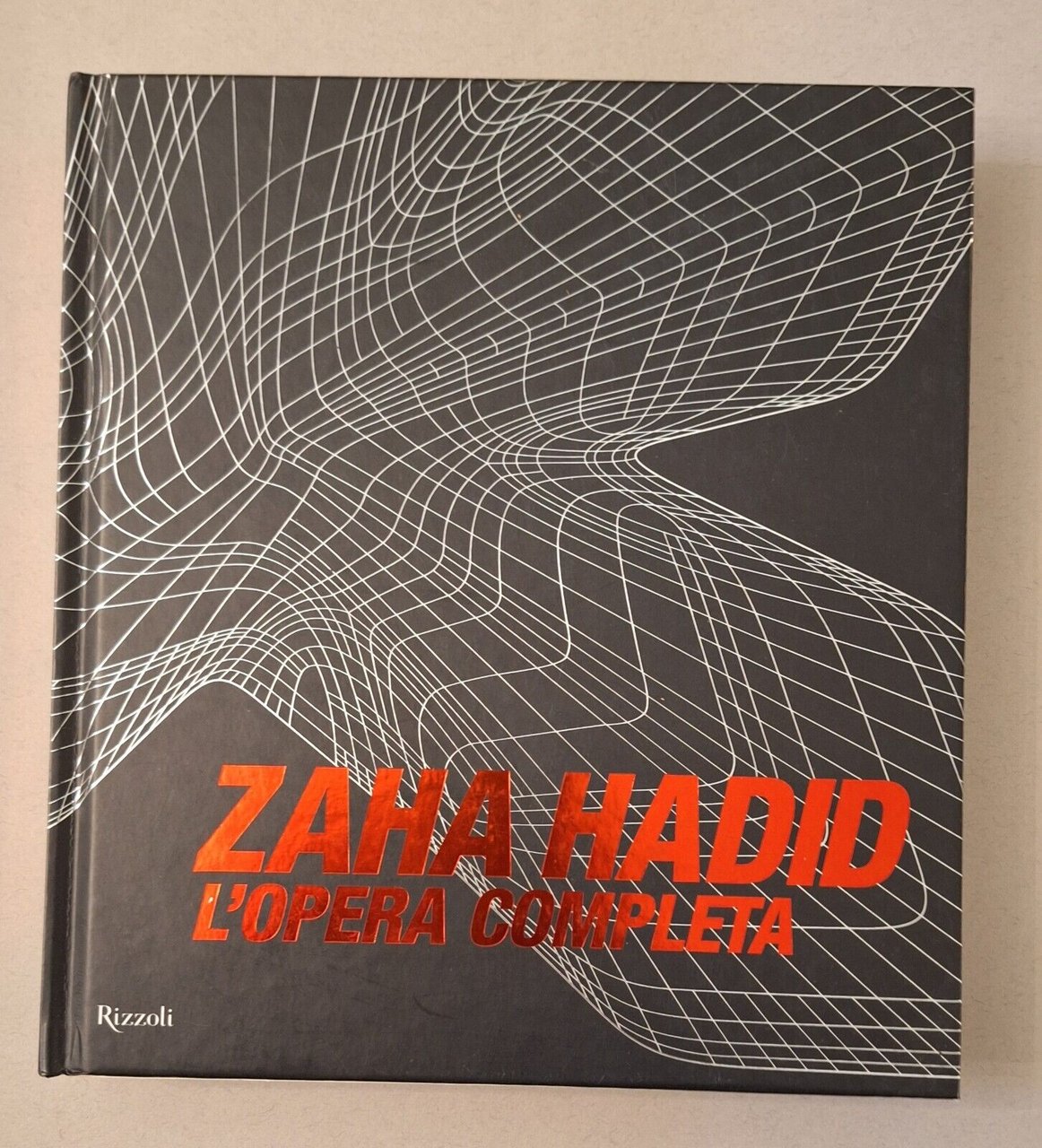 ZAHA HADID L'OPERA COMPLETA RIZZOLI 2009