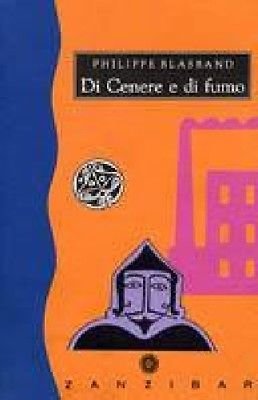 Di Cenere e di fumo - Philippe Blasband - Giunti