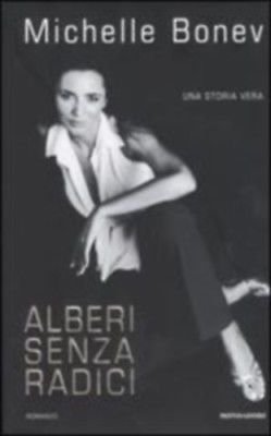 Alberi senza radici - Michelle Bonev - Mondadori