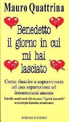 Benedetto il giorno in cui mi hai lasciato - Mauro …