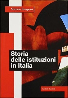 Storia delle istituzioni in Italia - Michele Prospero - Editori …