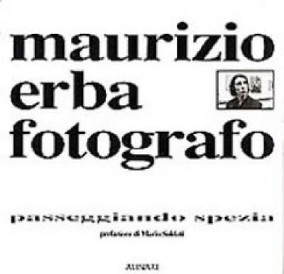 Maurizio Erba fotografo. Passeggiando Spezia - Mario Soldati - Alinari