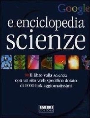Google. E enciclopedia scienze - Fabbri