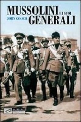 Mussolini e i suoi generali - John Gooch - Goriziana