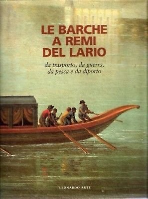 Le barche a remi del Lario - Leonardo Arte ed.