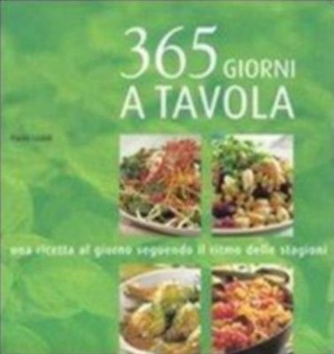 Trecentosessantacinque giorni a tavola - Paola Loaldi - Mondadori