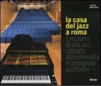 La Casa del Jazz a Roma - Guido Ingrao (cur.) …