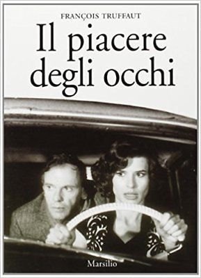 Il piacere degli occhi - Francois Truffaut - Marsilio