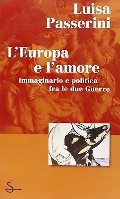 L'Europa e l'amore - Luisa Passerini - il Saggiatore