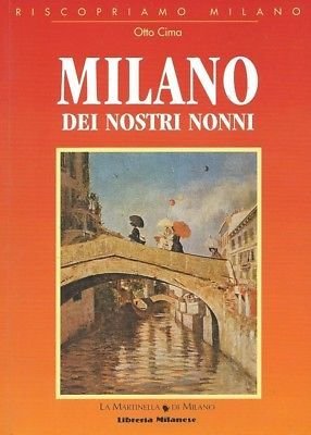 Milano dei nostri nonni - Otto Cima - Meravigli-Libreria Milanese