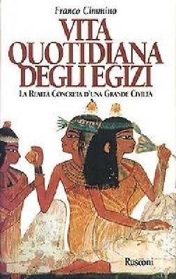 Vita quotidiana degli Egizi - Franco Cimmino - Rusconi