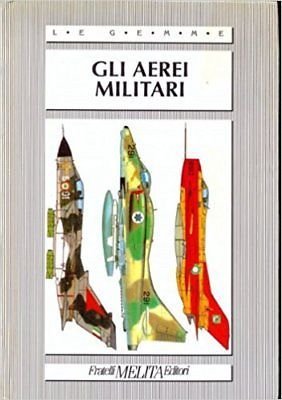Gli aerei militari - AA.VV. - Fratelli Melita