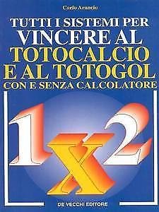 Tutti i sistemi per vincere al Totocalcio e al Totogol …