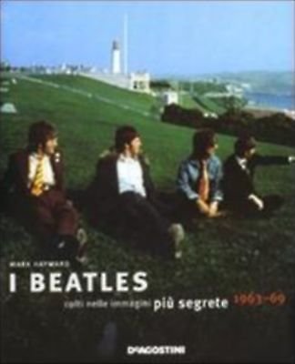 I Beatles colti nelle immagini più segrete 1963-69 - Mark …