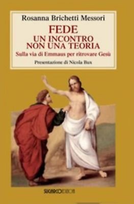 Fede. Un incontro non una teoria - Rosanna Brichetti Messori …