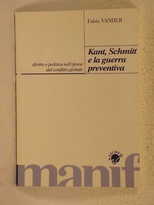 Kant, Schmitt e la guerra preventiva - Fabio Vander - …