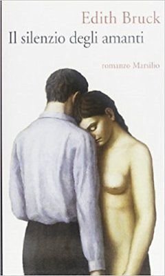 Il silenzio degli amanti - Edith Bruck - Marsilio