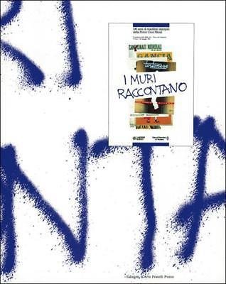 I muri raccontano - 100 anni di manifesti stampati dalla …
