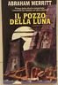 Il pozzo della luna - Abraham Merritt - Editrice Nord