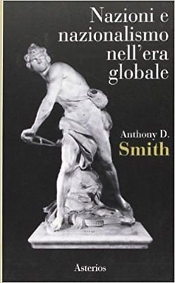Nazioni e nazionalismi nell'era globale - Anthony D. Smith - …