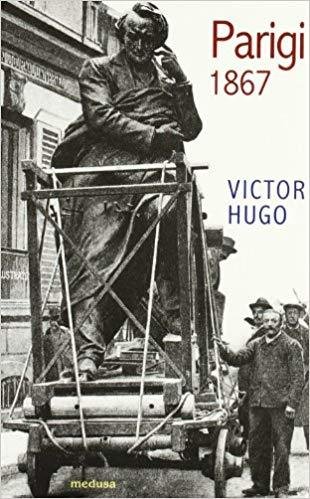 Parigi 1867 - Victor Hugo - Medusa Edizioni