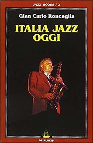 Italia Jazz oggi - Gian Carlo Roncaglia - De Rubeis