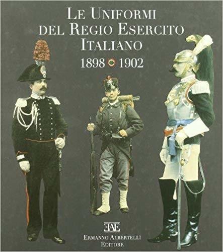 Le uniformi del Regio Esercito Italiano 1898 1902 - Albertelli …