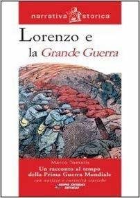 Lorenzo e la grande guerra - Marco Tomatis - Raffaello