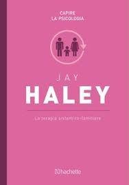 La terapia sistemico-familiare - Jay Haley - Hachette