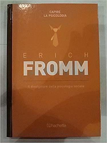 Il divulgatore della psicologia sociale - Erich Fromm - Hachette