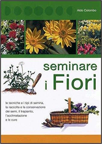 Seminare i fiori - Aldo Colombo - De Vecchi