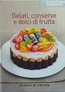 Gelati, conserve e dolci di frutta - Claudia Compagni - …