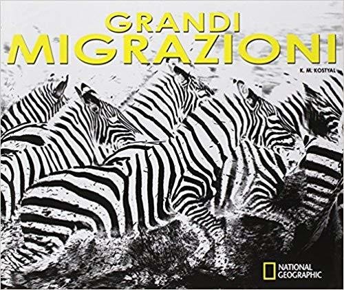 Grandi migrazioni - K. M. Kostyal - National Geographic