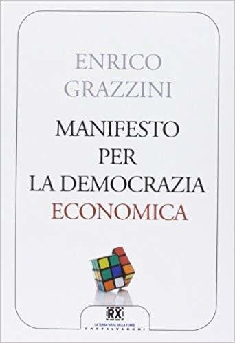 Manifesto per la democrazia economica - E. Grazzini - Castelvecchi
