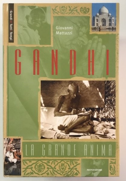 Gandhi La grande anima - G. Mattazzi - Mondadori